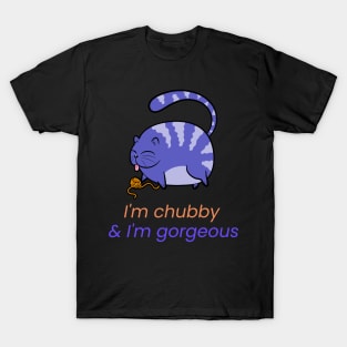 I'm chubby & I'm gorgeous T-Shirt